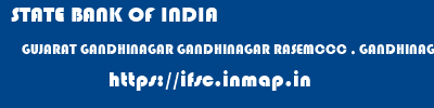 STATE BANK OF INDIA  GUJARAT GANDHINAGAR GANDHINAGAR RASEMCCC , GANDHINAGAR  ifsc code